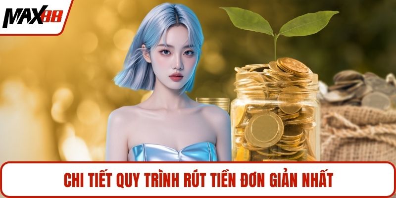 Chi tiết quy trình rút tiền đơn giản nhất