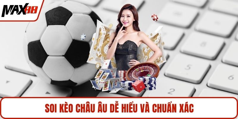 Soi kèo châu Âu dễ hiểu và chuẩn xác