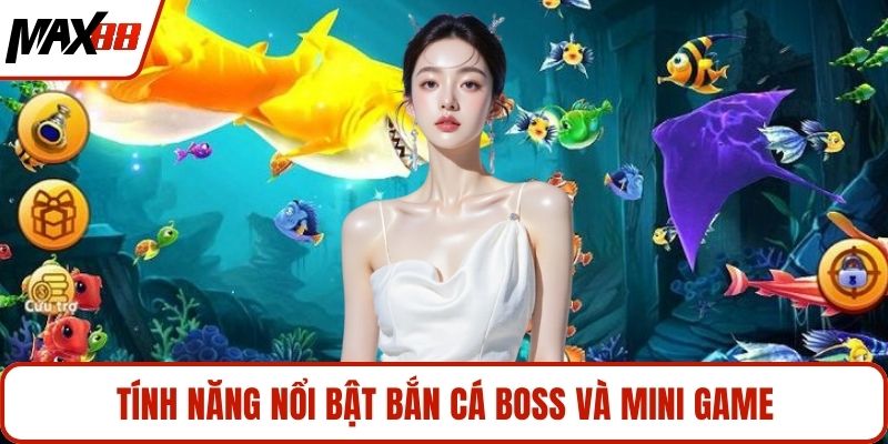 Tính năng nổi bật bắn cá boss và mini game