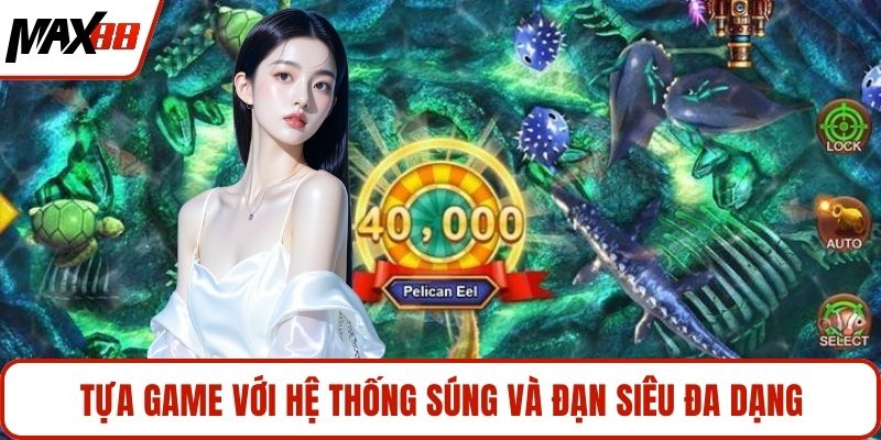 Tựa game với hệ thống súng và đạn siêu đa dạng
