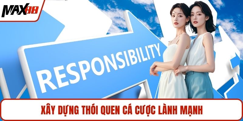 Xây dựng thói quen cá cược lành mạnh
